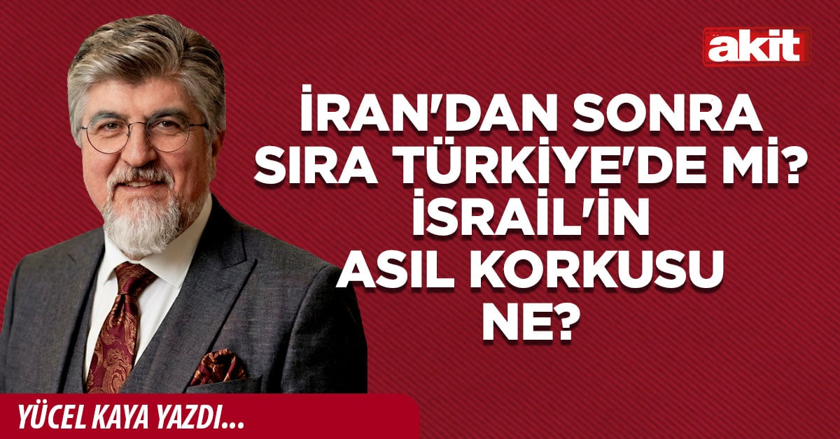 İran'dan sonra sıra Türkiye'de mi? İsrail'in asıl korkusu ne?