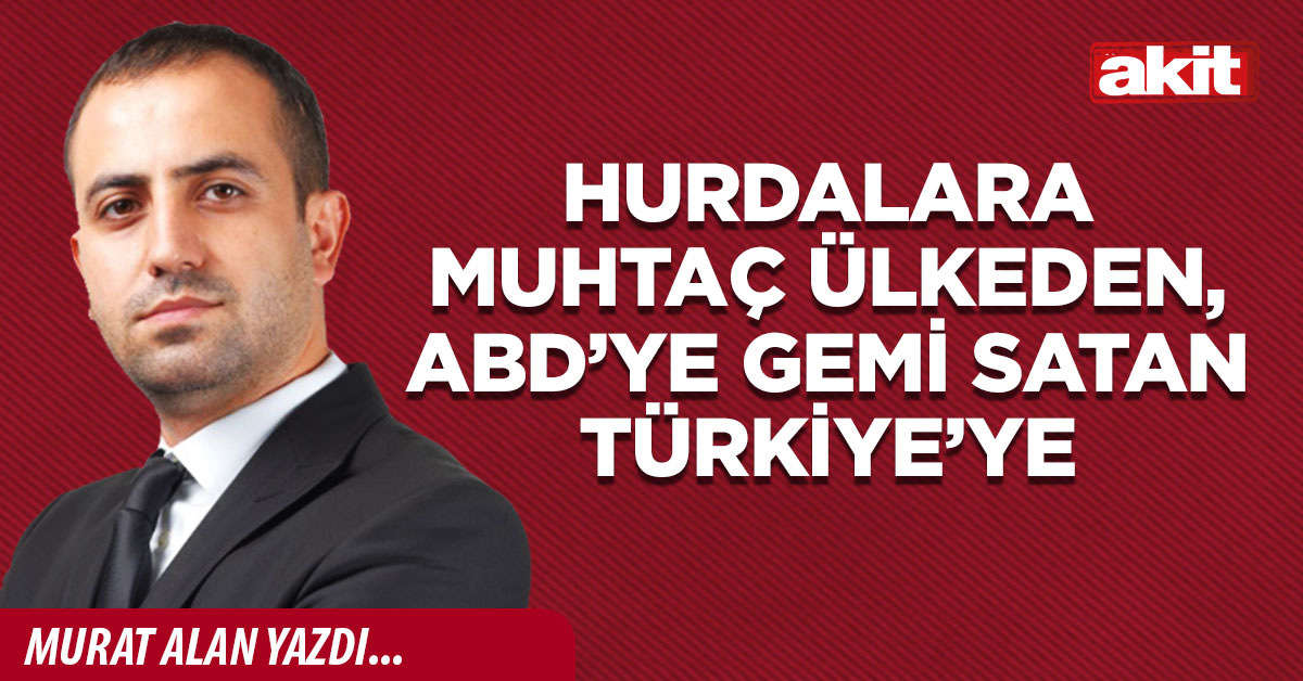 Hurdalara muhtaç ülkeden, ABD’ye gemi satan Türkiye’ye