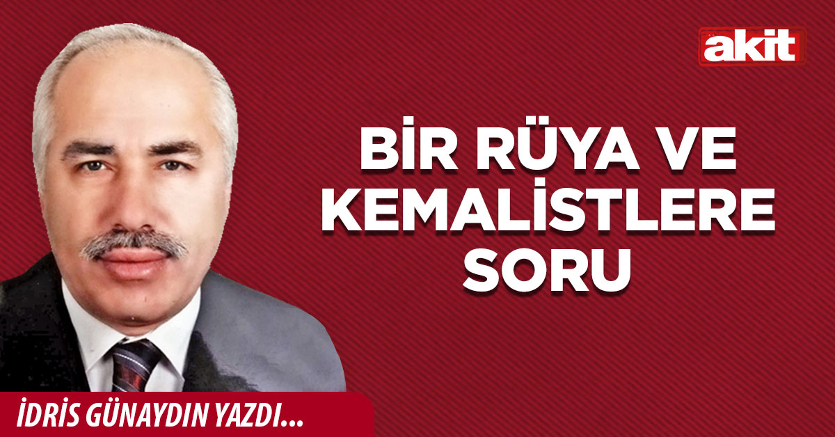 Bir rüya ve Kemalistlere soru