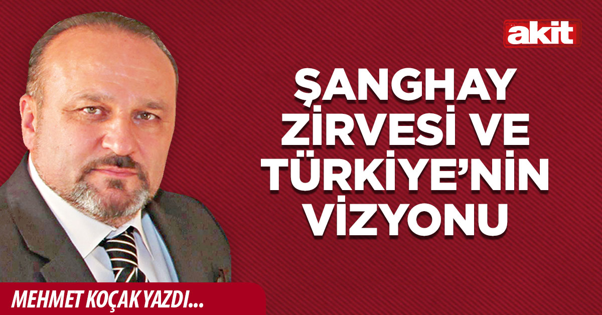 Şanghay Zirvesi ve Türkiye’nin Vizyonu