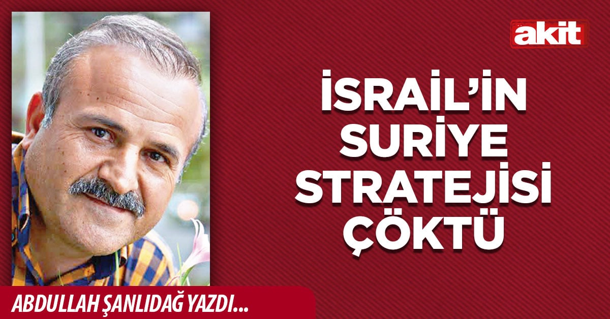 İsrail’in Suriye stratejisi çöktü