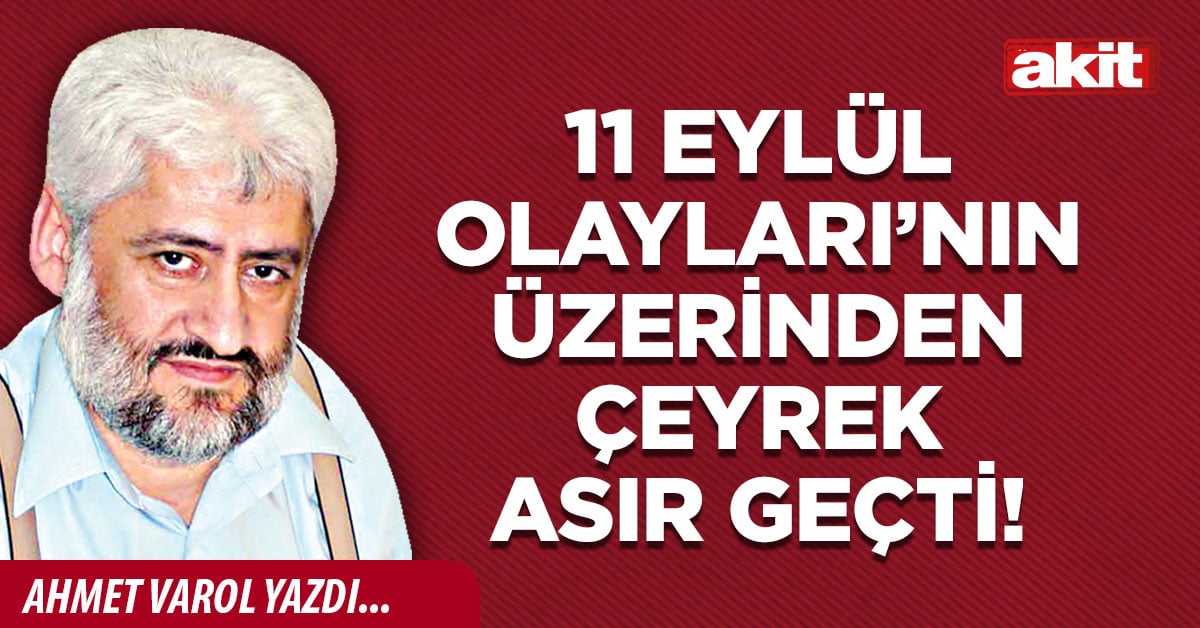 11 Eylül Olayları’nın üzerinden çeyrek asır geçti!