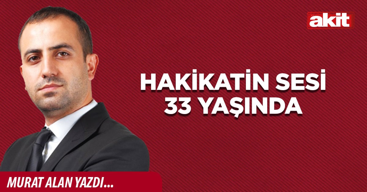 Hakikatin sesi 33 yaşında
