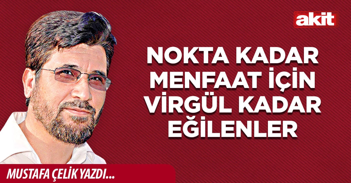 Nokta kadar menfaat için virgül kadar eğilenler