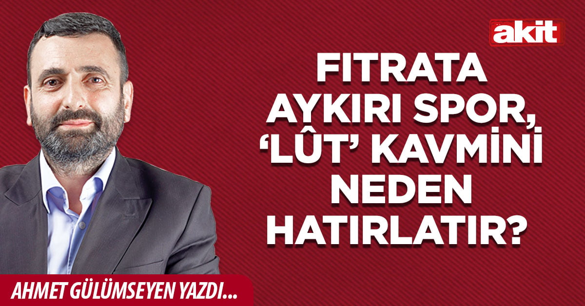 Fıtrata aykırı spor, ‘Lût’ kavmini neden hatırlatır?