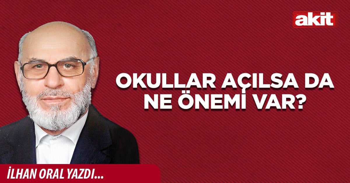 Okullar açılsa da ne önemi var?