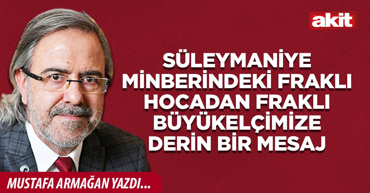 Süleymaniye minberindeki fraklı hocadan fraklı büyükelçimize derin bir mesaj