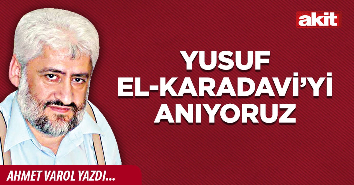 Yusuf El-Karadavi’yi anıyoruz