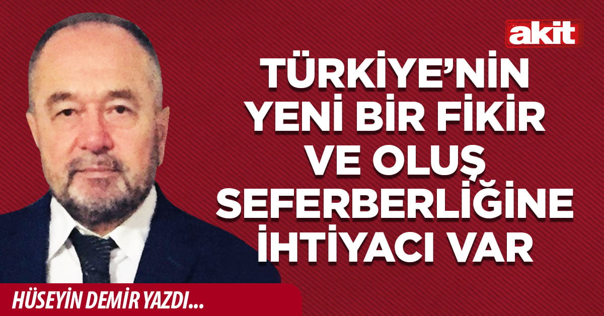 Türkiye’nin Yeni Bir Fikir ve Oluş Seferberliğine İhtiyacı Var