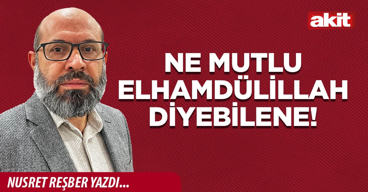 Ne mutlu elhamdülillah diyebilene!