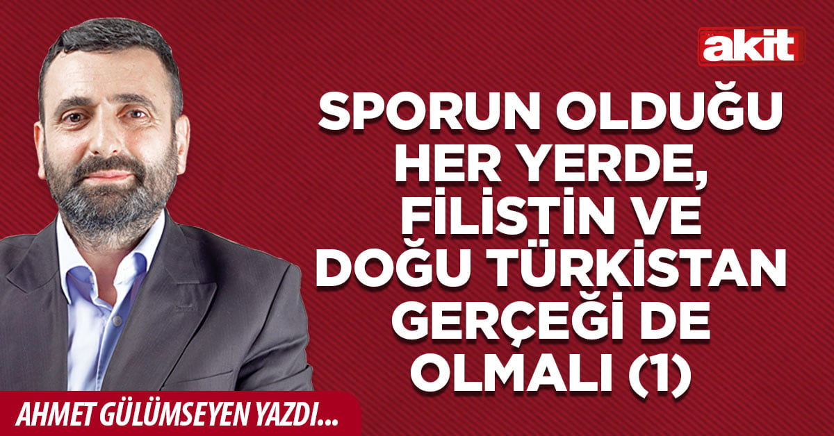 Sporun olduğu her yerde, Filistin ve Doğu Türkistan gerçeği de olmalı (1)