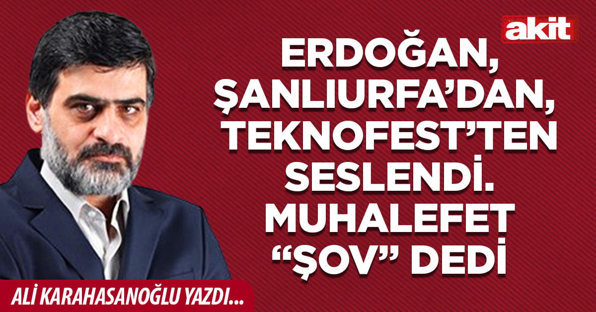Erdoğan, Şanlıurfa’dan, Teknofest’ten seslendi. Muhalefet “şov” dedi