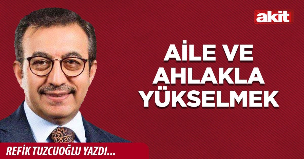 Aile ve ahlakla yükselmek