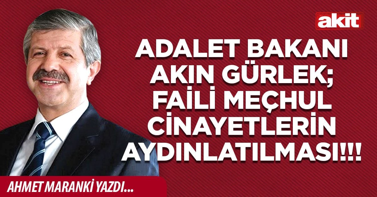 Adalet Bakanı Akın Gürlek; Faili Meçhul Cinayetlerin Aydınlatılması!!!