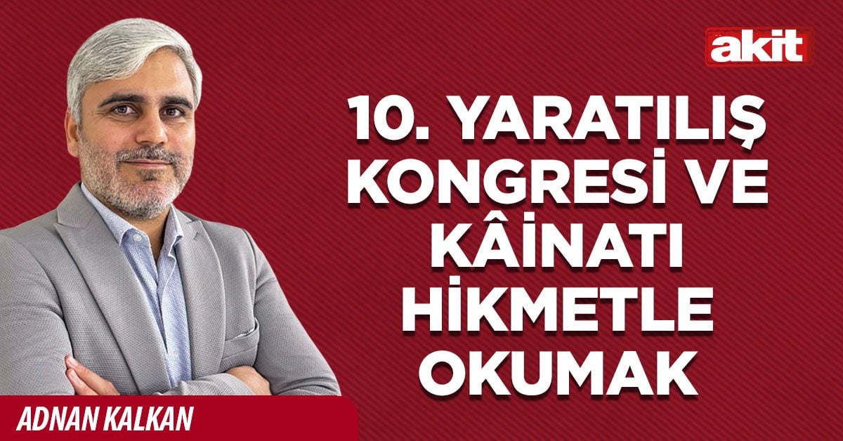 10. Yaratılış Kongresi ve Kâinatı Hikmetle Okumak