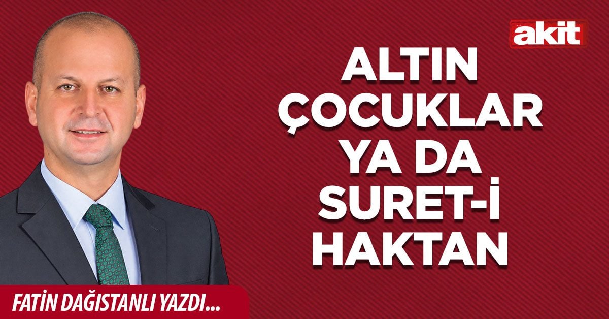 ALTIN ÇOCUKLAR YA DA SURET-İ HAKTAN