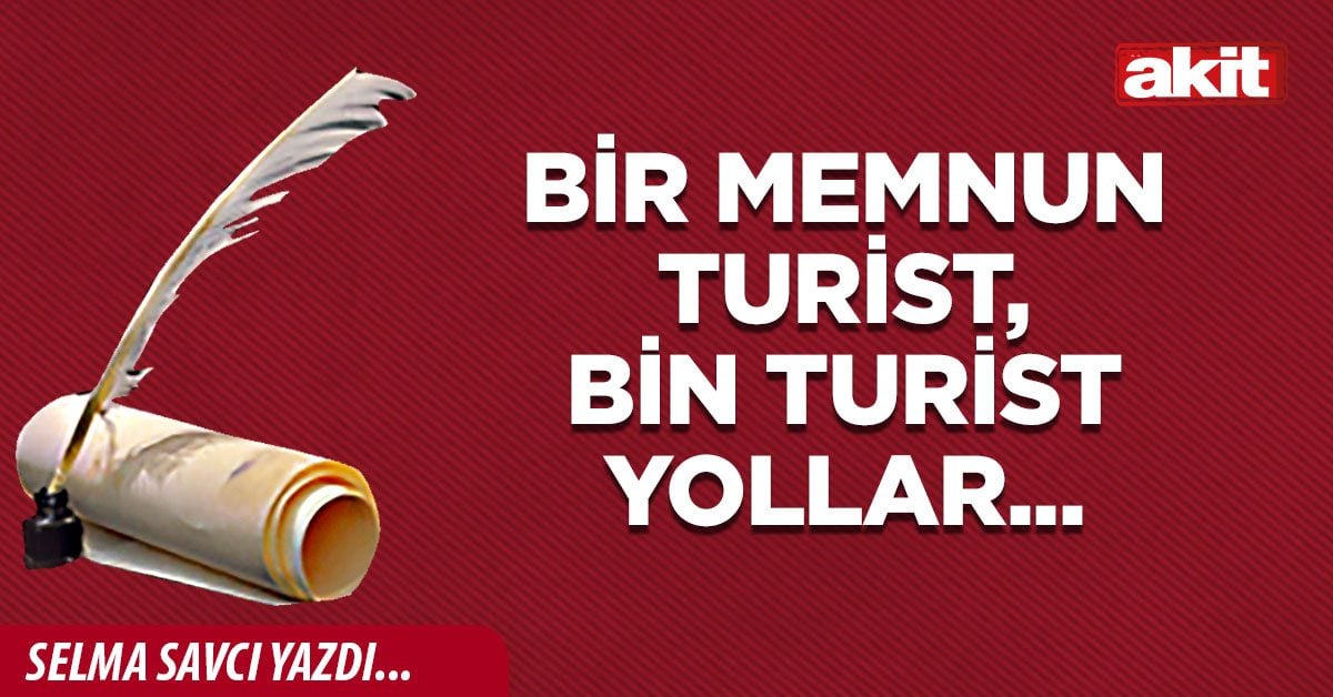 Bir memnun turist, bin turist yollar...