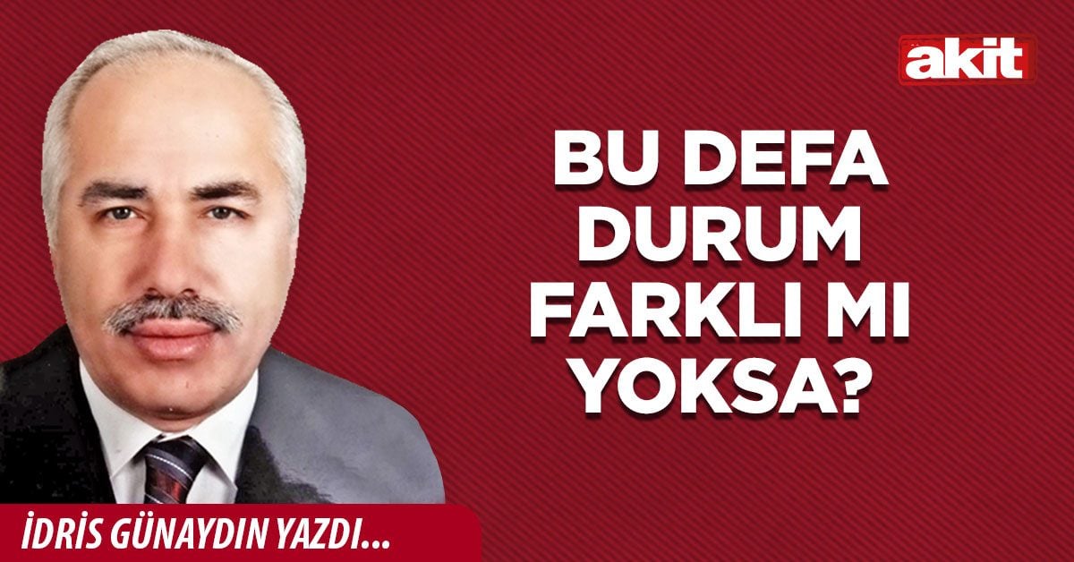 Bu defa durum farklı mı yoksa?