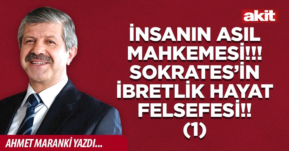 İnsanın asıl mahkemesi!!! Sokrates’in ibretlik hayat felsefesi!!!(1)
