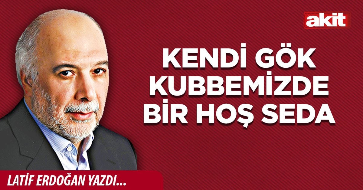 Kendi gök kubbemizde bir hoş seda