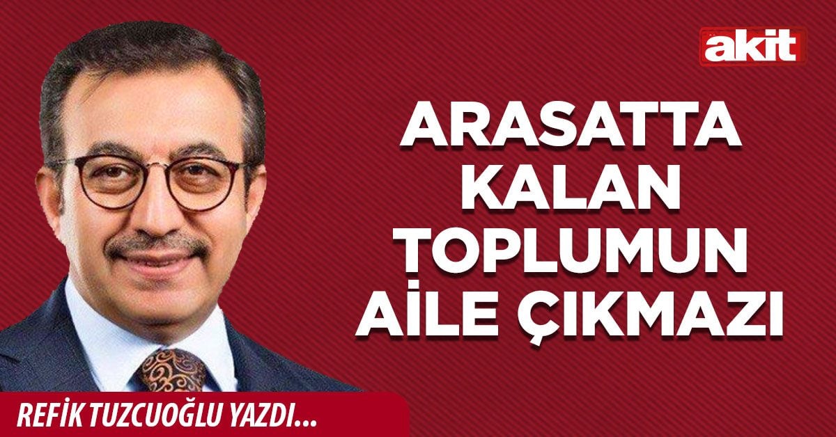 Arasatta kalan toplumun aile çıkmazı
