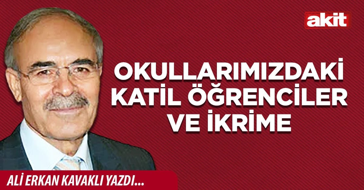 Okullarımızdaki katil öğrenciler ve İkrime
