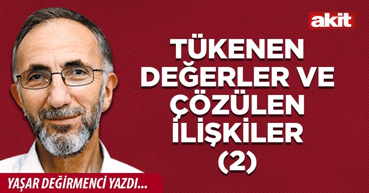 Tükenen Değerler ve Çözülen İlişkiler(2)