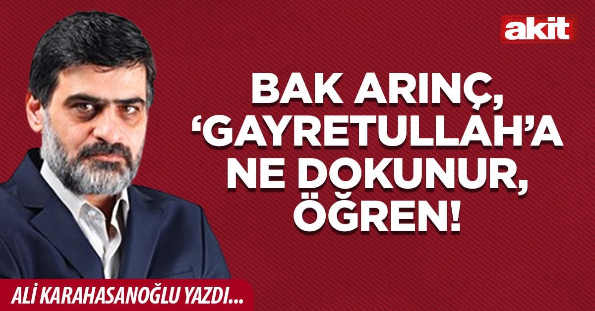 Bak Arınç, ‘gayretullah’a ne dokunur, öğren!