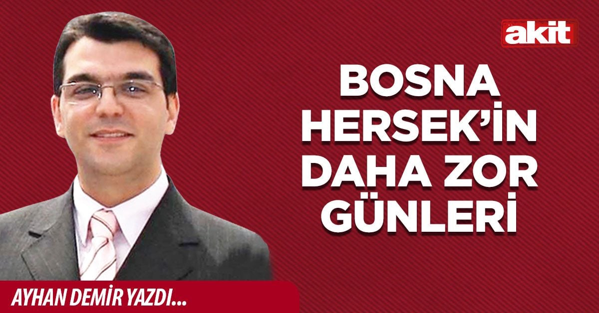 Bosna Hersek’in  daha zor günleri