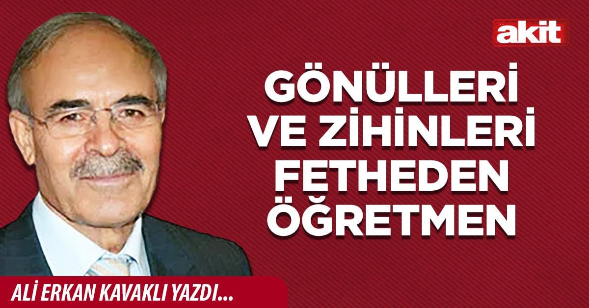 Gönülleri ve zihinleri fetheden öğretmen
