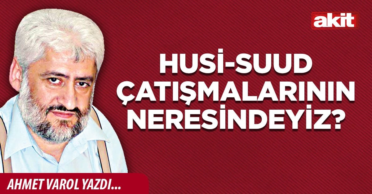 Husi-Suud çatışmalarının neresindeyiz?