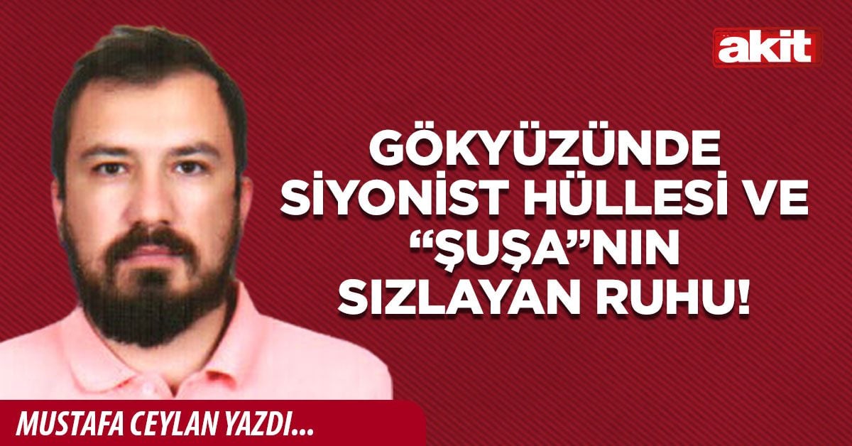 Gökyüzünde siyonist hüllesi ve “Şuşa”nın sızlayan ruhu!