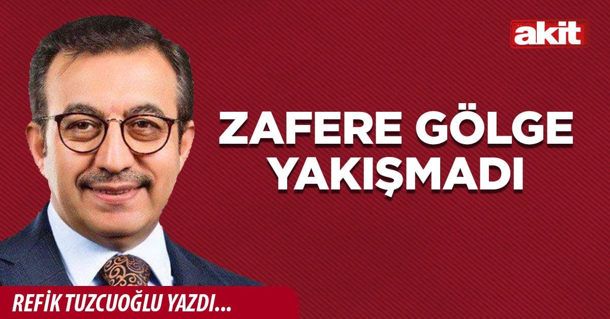 Zafere gölge yakışmadı