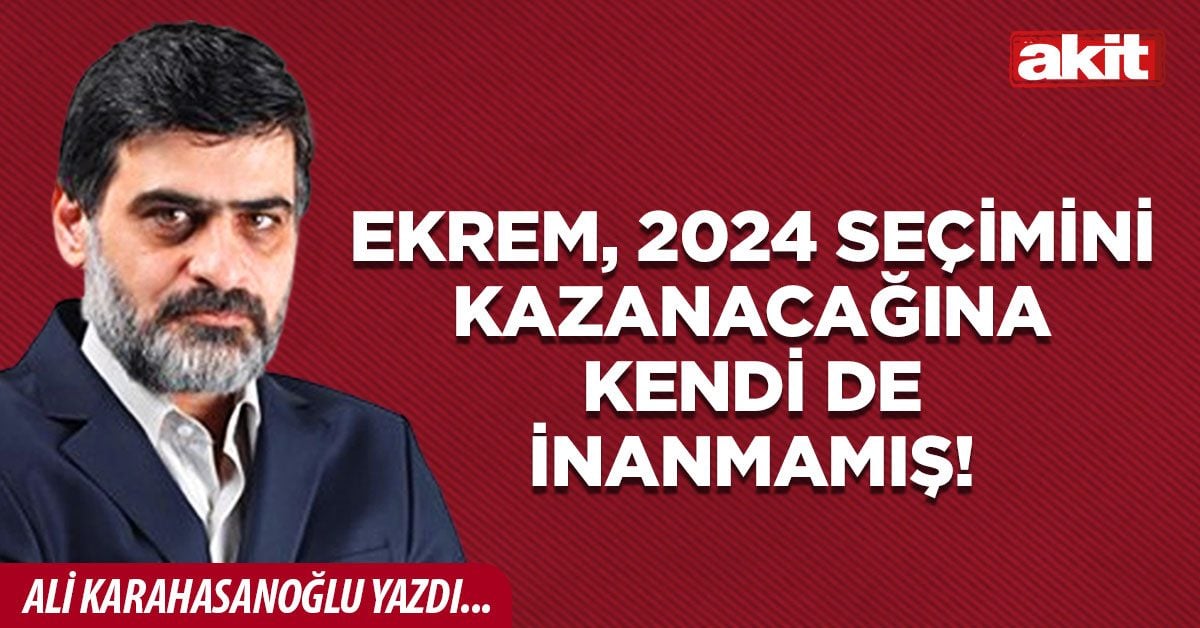Ekrem, 2024 seçimini kazanacağına kendi de inanmamış!