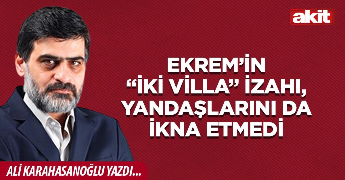 Ekrem’in “iki villa” izahı, yandaşlarını da ikna etmedi