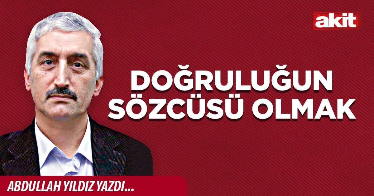 Doğruluğun  sözcüsü olmak