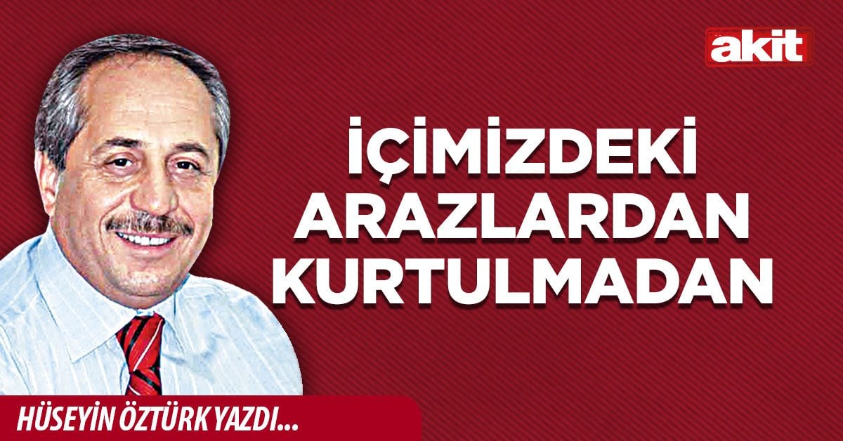 İçimizdeki arazlardan kurtulmadan