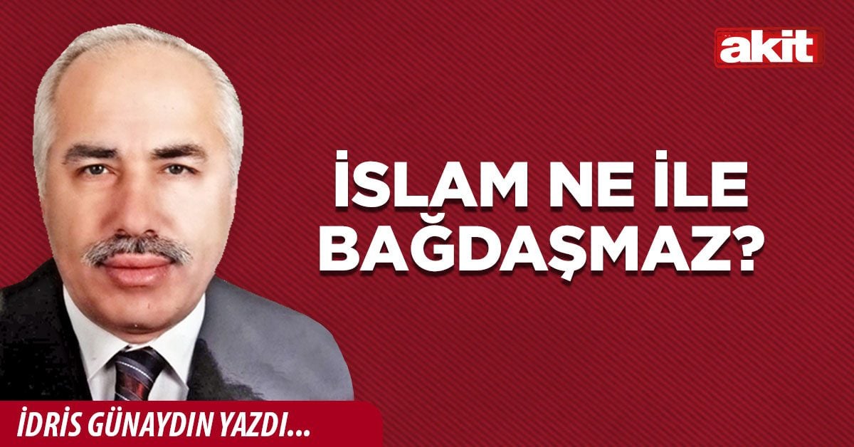 İslam ne ile bağdaşmaz?