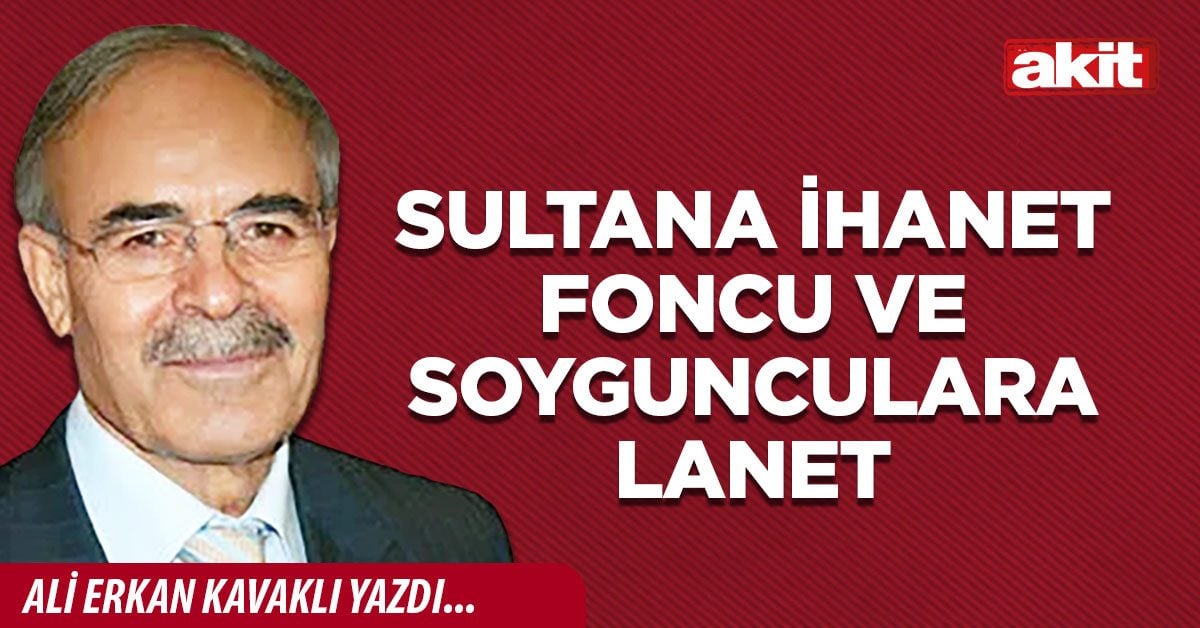 Sultana ihanet foncu ve soygunculara lanet