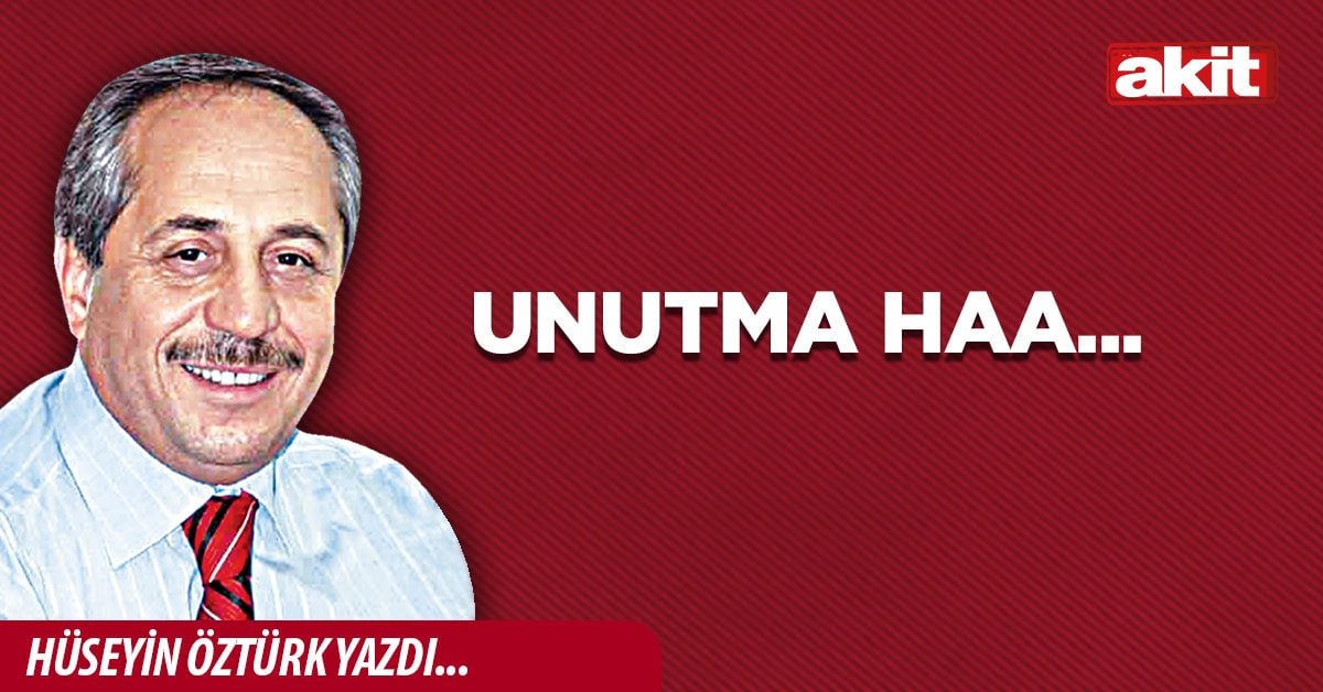  Unutma haa...